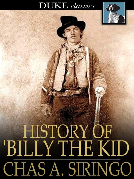 Title details for History of 'Billy the Kid' by Chas A. Siringo - Available